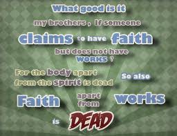 Faith without works is dead